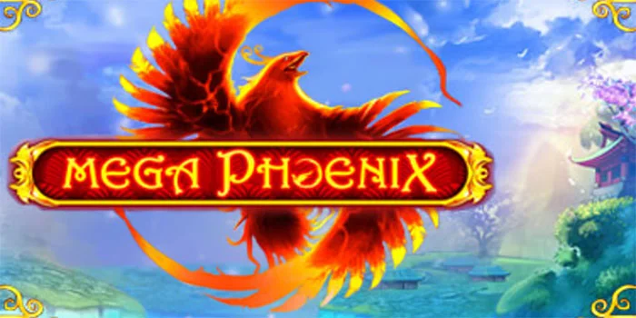 Strategi Ampuh Slot Mega Phoenix Dapat Menang Beruntun