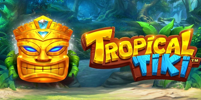 Slot Tropical Tiki Memberikan Kesempatan Jackpot Besar